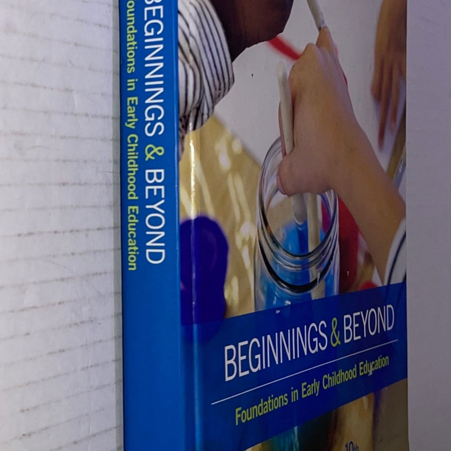 Beginnings & Beyond: Foundations in Early Childhood Education 10th Edition ISBN-13: 978-1305500969, ISBN-10: 1305500962