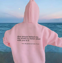 Dear Person Behind Me Hoodie, Positive Quote Hoodie (Unisex)