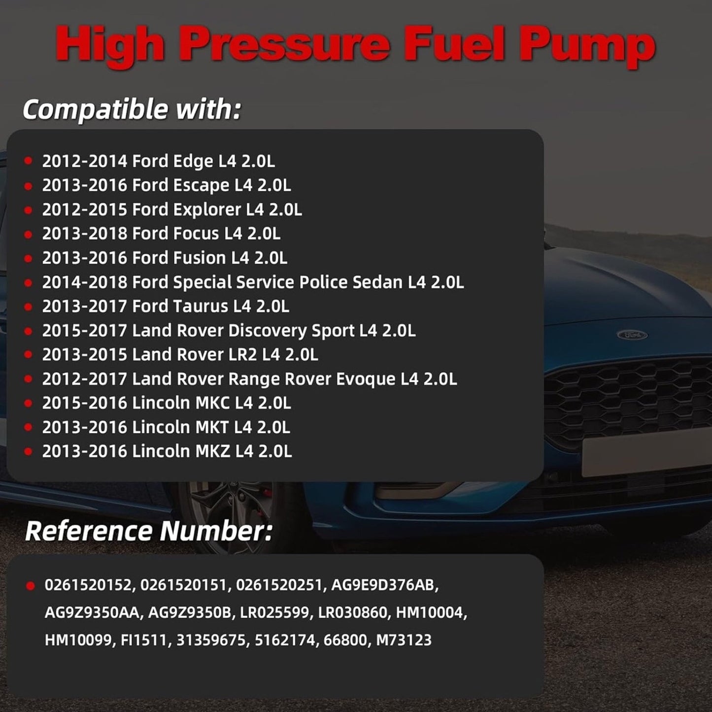 High Pressure Fuel Pump for 2012-2018 Ford Edge Escape Explorer Focus Fusion Police Sedan Land Rover Discovery LR2 Range Rover Evoque Lincoln MKC MKT MKZ L4 2.0L Replace 0261520152