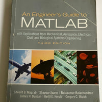 An Engineer's Guide to MATLAB with Applications from Mechanical, Aerospace, Electrical, Civil, and Biological Systems Engineering THIRD EDITION