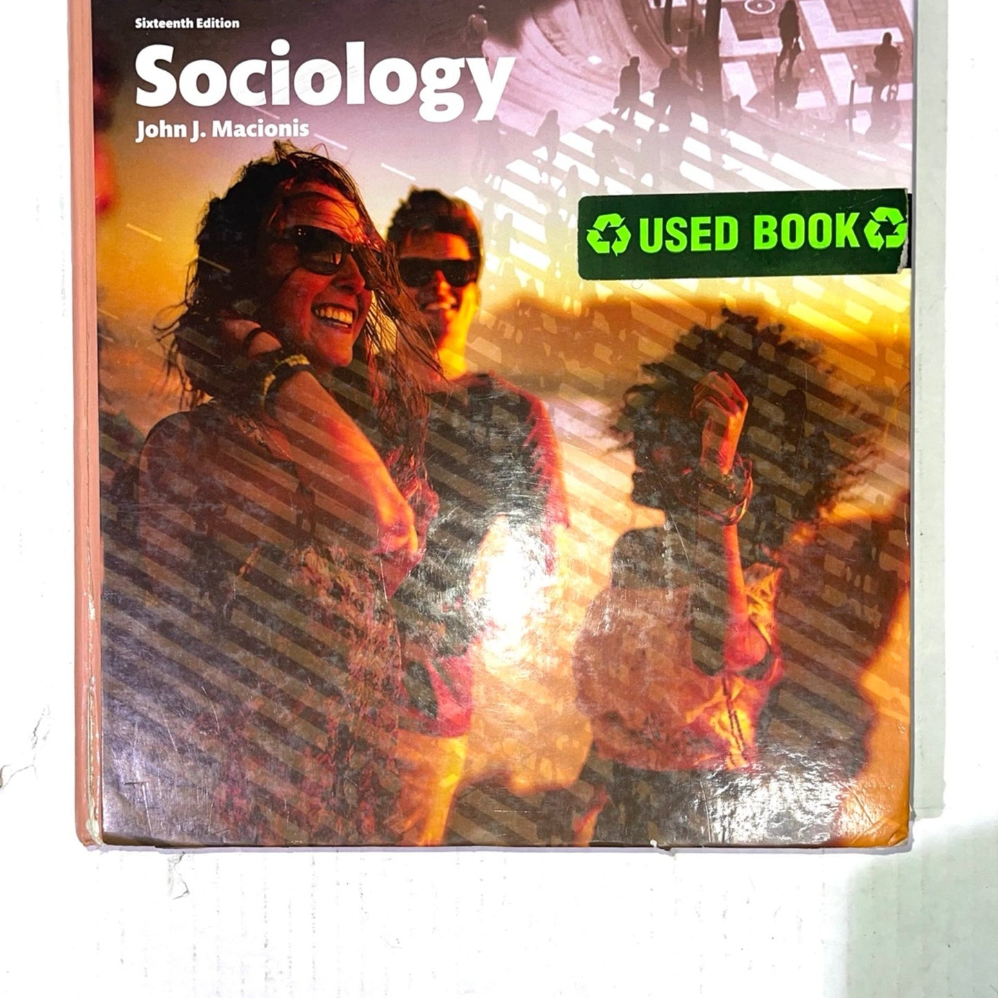 Sociology (16th Edition) Pearson ISBN-13: 978-0134206318 John J. Macionis