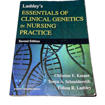 Lashley's Essentials of Clinical Genetics in Nursing Practice 2nd Edition ISBN-13: 978-0826129123, ISBN-10: 0826129129