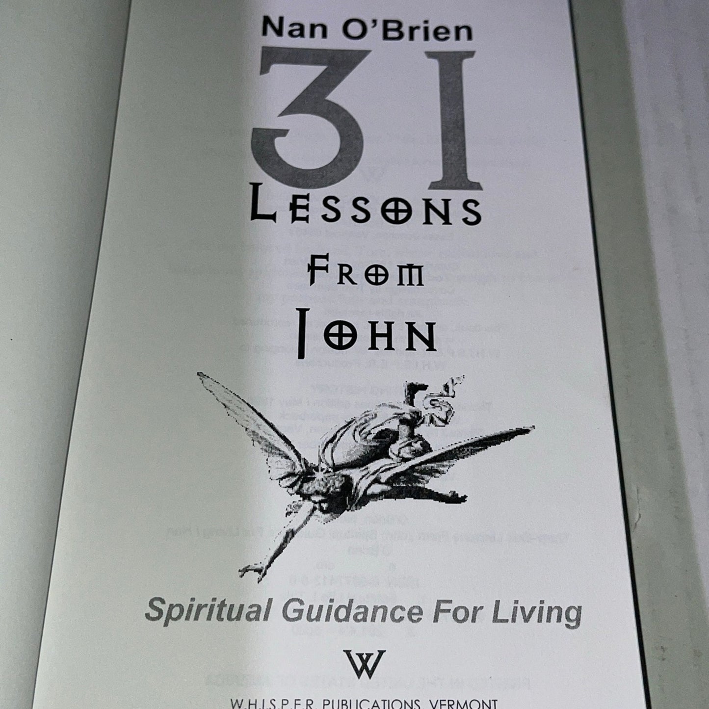 Nan O'Brien 31 Lessons From John W.H.I.S.P.E.R. Publications, Vermont; Special Tour Edition (January 1, 2006) Language	English ISBN-10	‎0967741386 ISBN-13	‎978-0967741383