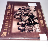 Cathy Luchetti Children of the West: Family Life on the Frontier