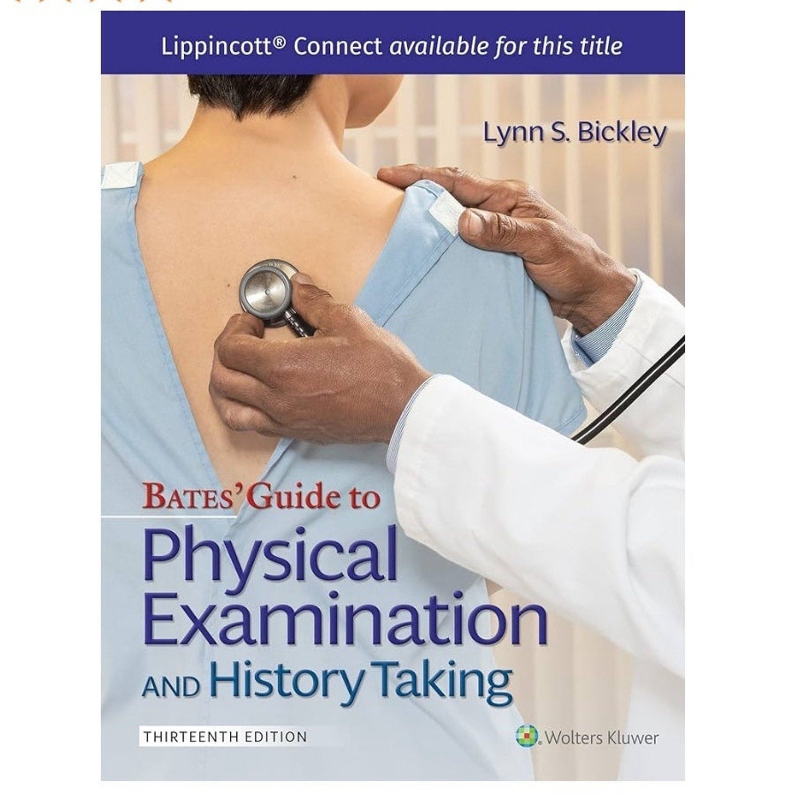 Bates' Guide To Physical Examination and History Taking (Lippincott Connect) Thirteenth, North American Edition, Revised Reprint Edition13th Edition by Lynn S.