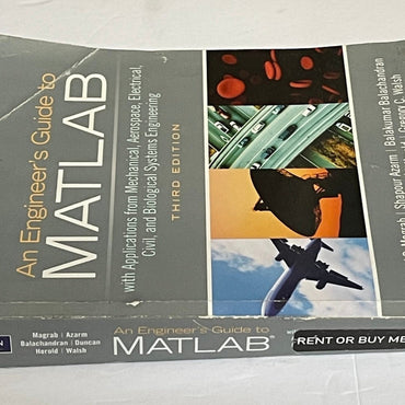 An Engineer's Guide to MATLAB with Applications from Mechanical, Aerospace, Electrical, Civil, and Biological Systems Engineering THIRD EDITION