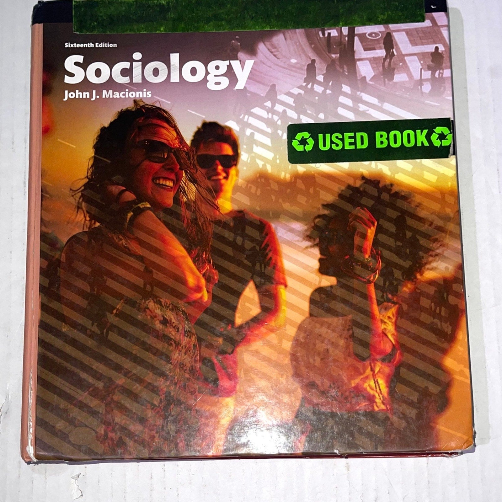 Sociology (16th Edition) Pearson ISBN-13: 978-0134206318 John J. Macionis